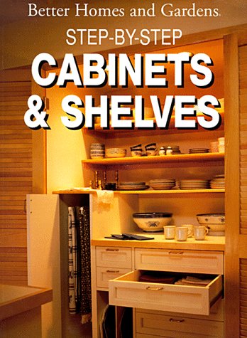 Step-By-Step Cabinets and Shelves