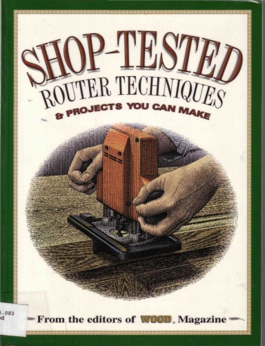 Shop Tested Router Techniques and Projects