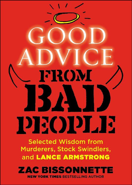 Good advice from bad people : selected wisdom from murderers, stock swindlers, and Lance Armstrong