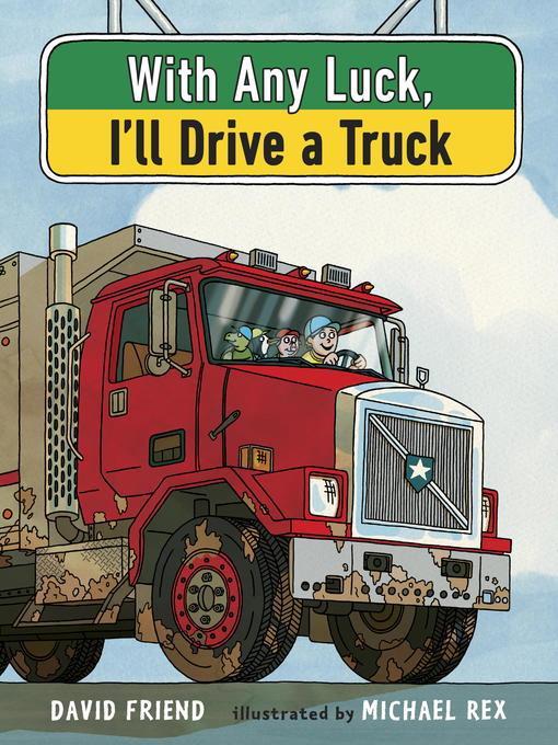 With Any Luck I'll Drive a Truck