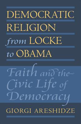 Democratic Religion from Locke to Obama