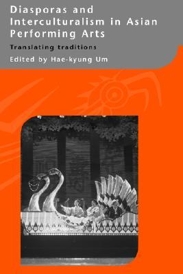 Diasporas and Interculturalism in Asian Performing Arts