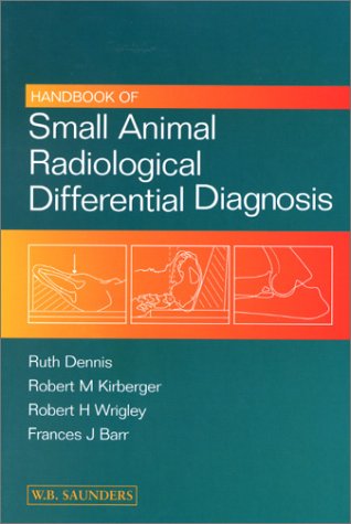 Handbook Of Small Animal Radiological Differential Diagnosis