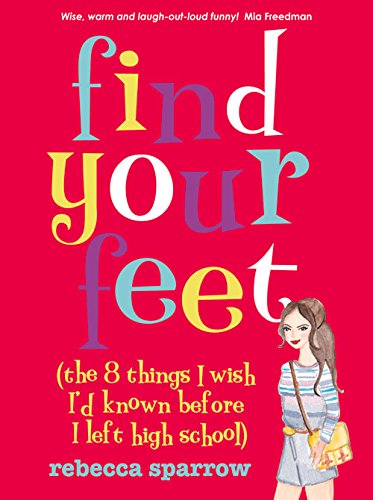 Find your feet (the 8 things I wish I’d known before I left high school)