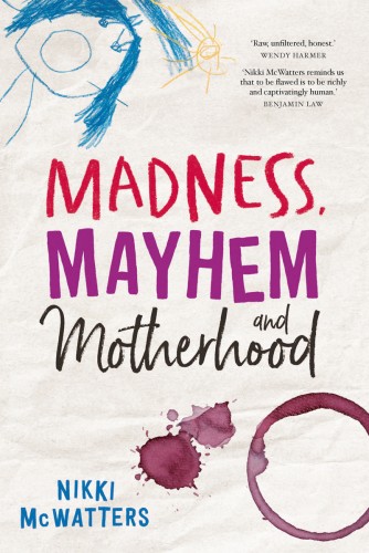 Madness, mayhem and motherhood