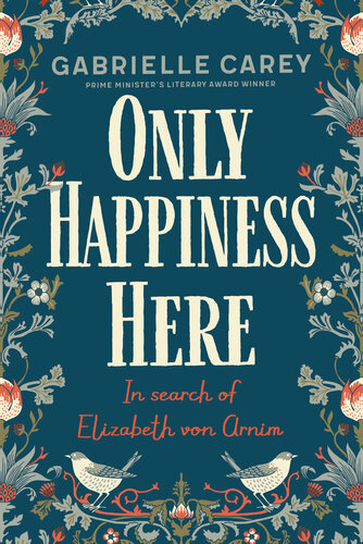 Only happiness here : in search of Elizabeth Von Arnim