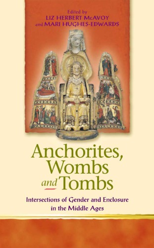 Anchorites, Wombs, and Tombs