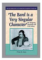 The Bard Is a Very Singular Character'