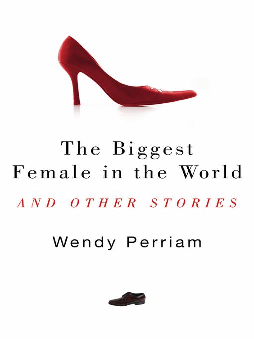 The Biggest Female in the World and other stories