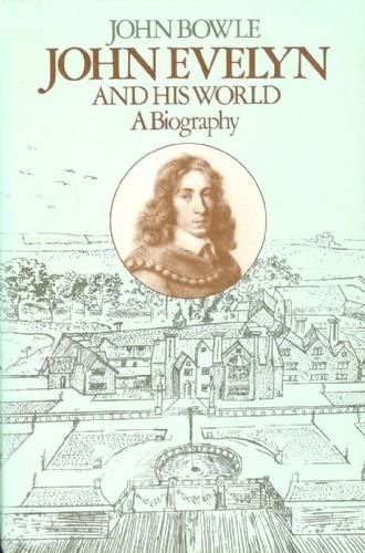 John Evelyn and his world: A biography