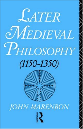 Later Medieval Philosophy (1150-1350)