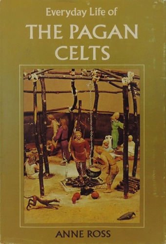 Everyday Life Of The Pagan Celts