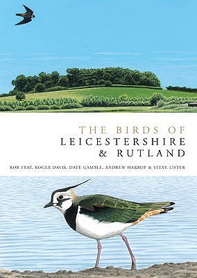 The Birds Of Leicestershire And Rutland (Helm County Avifauna)