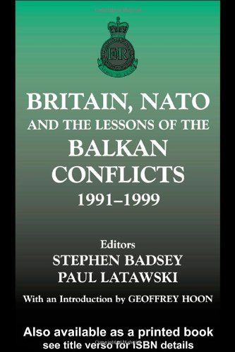 Britain, NATO and the Lessons of the Balkan Conflicts, 1991 -1999