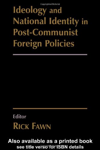 Ideology and National Identity in Post-Communist Foreign Policy