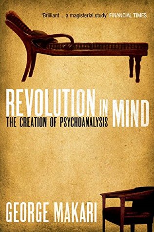 Revolution in Mind: The Creation of Psychoanalysis