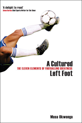 A cultured left foot : the eleven elements of footballing greatness