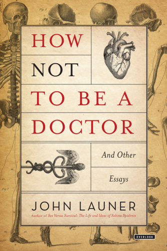 How not to be a doctor : and other essays