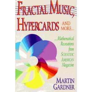 Fractal Music, Hypercards &amp; More Mathematical Recreations from Scientific American Magazine