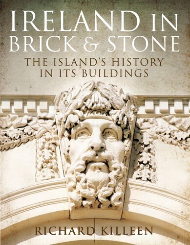 Ireland in Brick and Stone The Island's History in Its Buildings