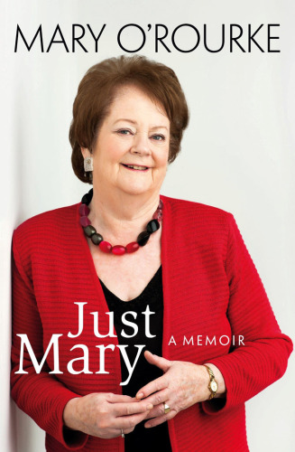 Just Mary: A Political Memoir from Mary O'Rourke