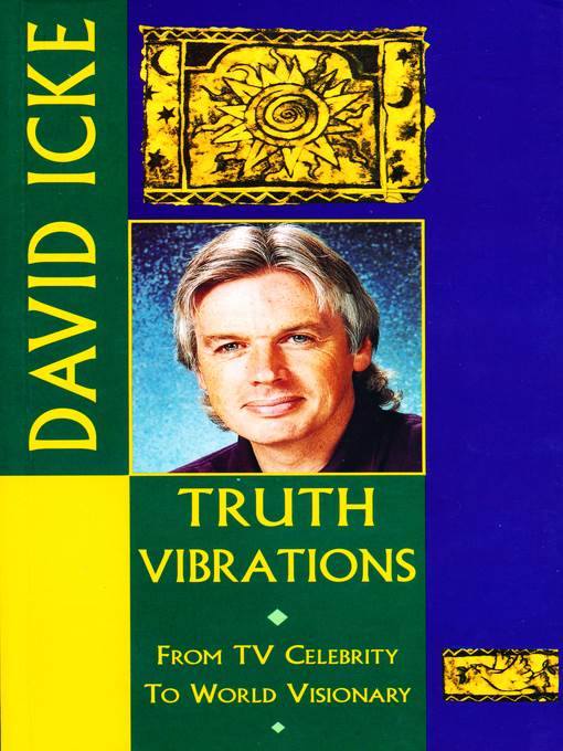 Truth Vibrations – David Icke's Journey from TV Celebrity to World Visionary