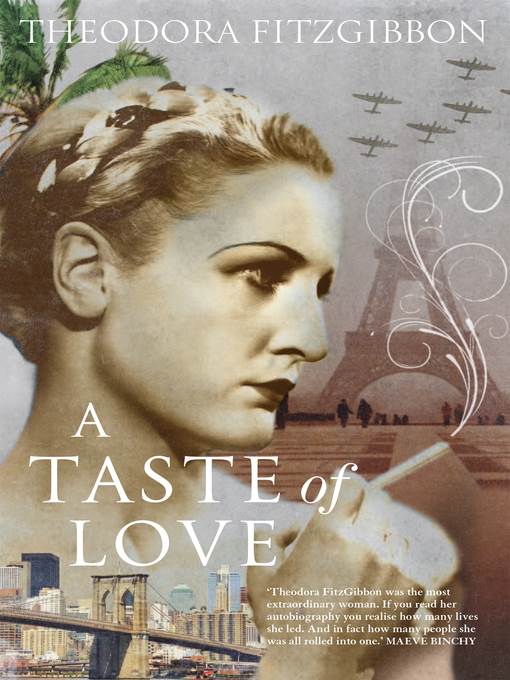 A Taste of Love, the Memoirs of Bohemian Irish Food Writer Theodora FitzGibbon