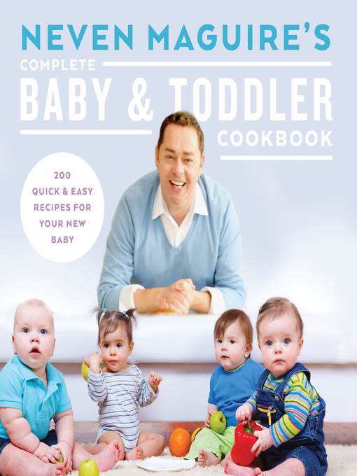 Neven Maguire's Complete Baby and Toddler Cookbook