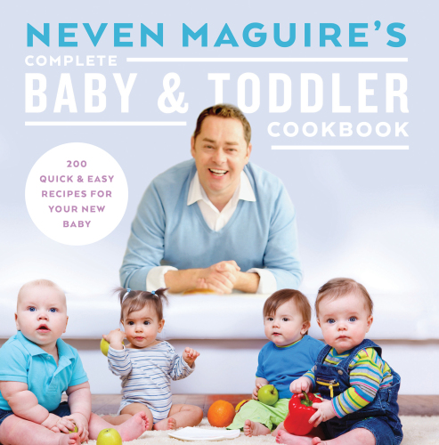 Neven Maguire's complete baby and toddler cookbook