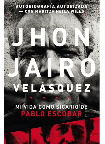 Mi vida como sicario de Pablo Escobar : autobiografía autorizada