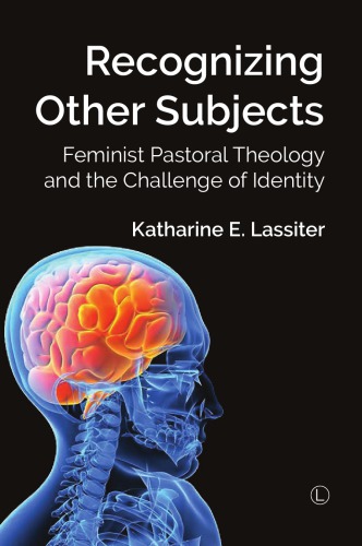 Recognising other subjects : feminist pastoral theology and the challenge of identity