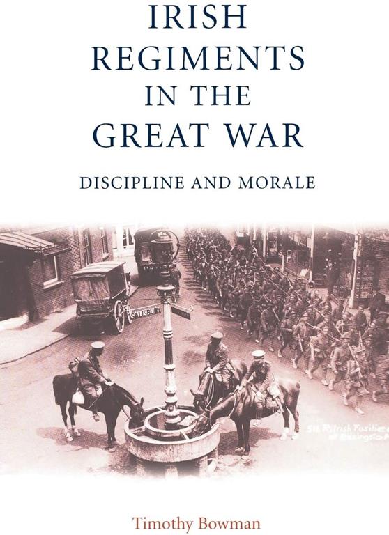 The Irish regiments in the Great War: Discipline and Morale