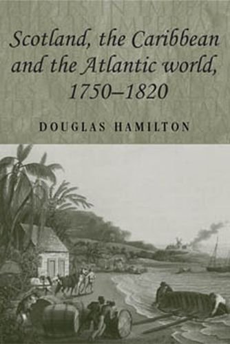 Scotland, The Caribbean and the Atlantic World, 1750 - 1820