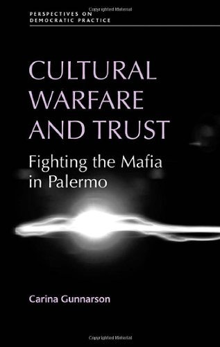 Cultural warfare and trust: Fighting the Mafia in Palermo (Perspectives on Democratic Practice)