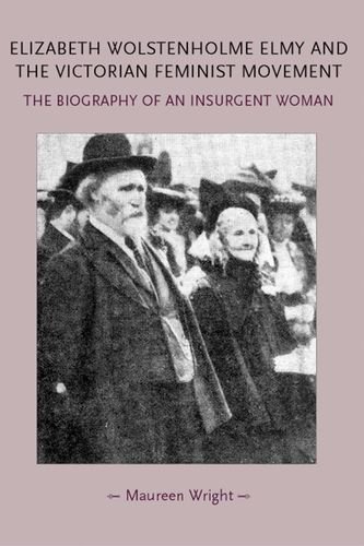 Elizabeth Wolstenholme Elmy and the Victorian Feminist Movement