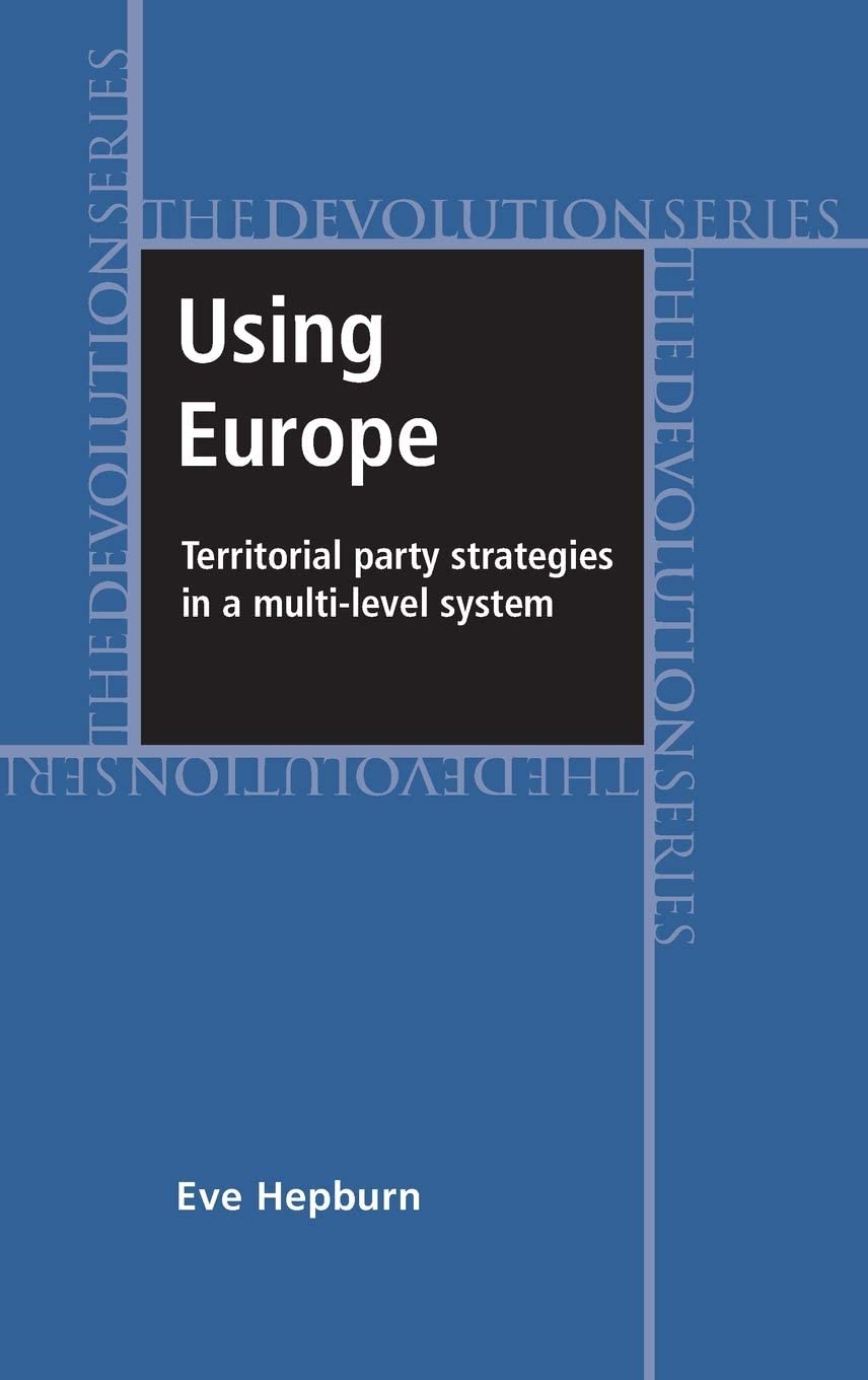 Using Europe: territorial party strategies in a multi-level system (Devolution)