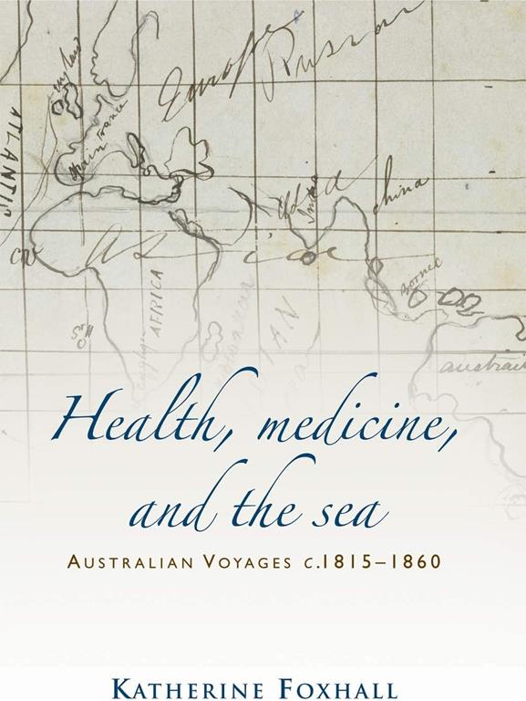 Health, Medicine, and the Sea: Australian Voyages, c.1815&ndash;60