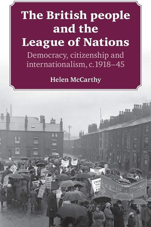 The British People and the League of Nations: Democracy, Citizenship and Internationalism, c.1918-45