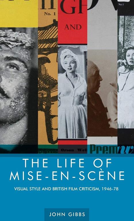 The life of mise-en-sc&egrave;ne: Visual style and British film criticism, 1946&ndash;78