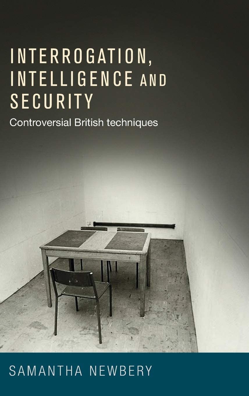 Interrogation, intelligence and security: Controversial British Techniques