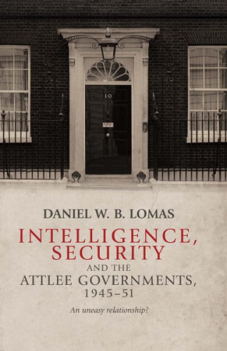 Intelligence, Security and the Attlee Governments, 1945-51