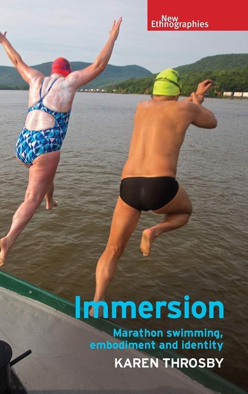 Immersion: Marathon swimming, embodiment and identity (New Ethnographies)