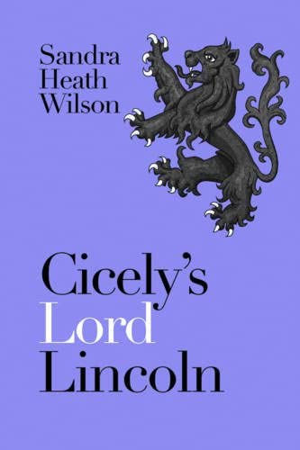 Cicely's Lord Lincoln (Cicely Plantagenet Trilogy)