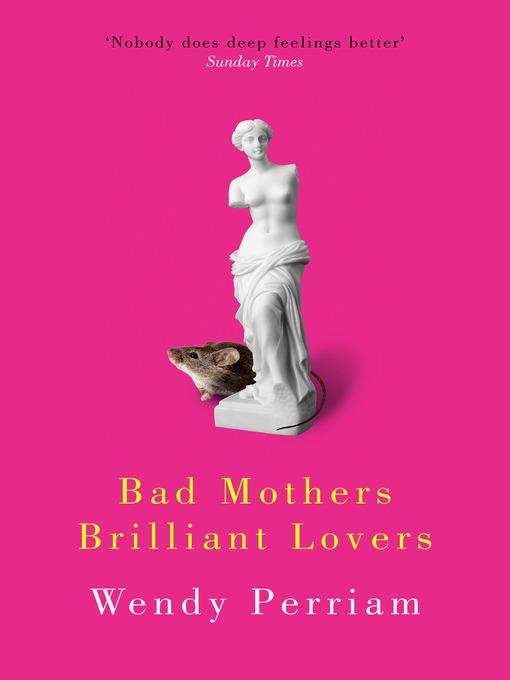 Bad Mothers Brilliant Lovers