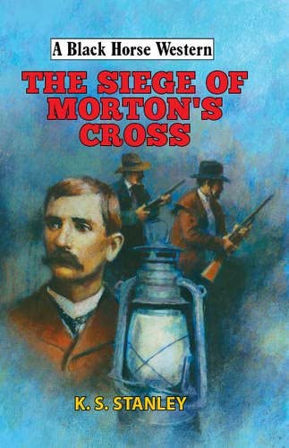 The Siege of Morton's Cross (A Black Horse Western)