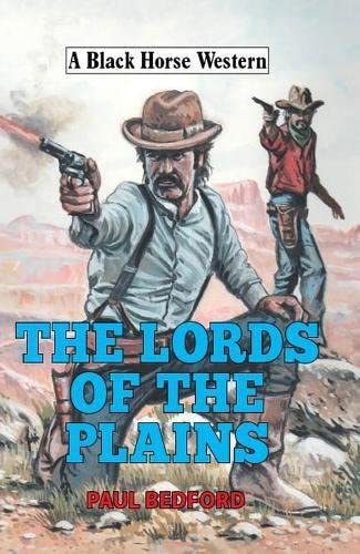 The Lords of the Plains (A Black Horse Western)