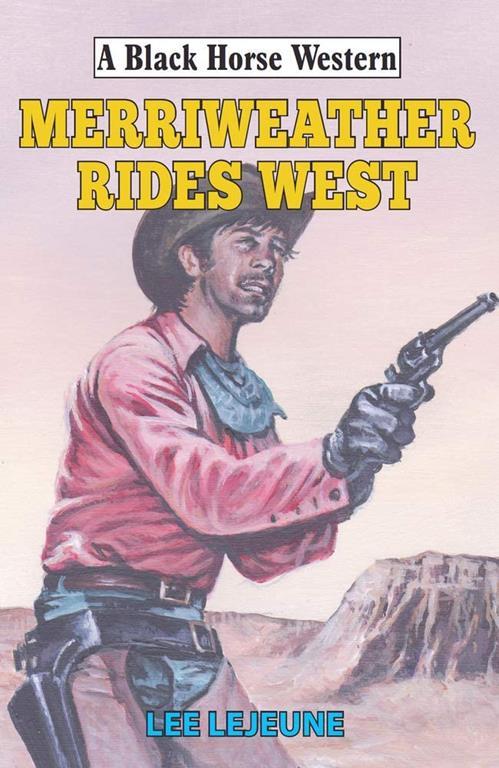 Merriweather Rides West (Black Horse Western)