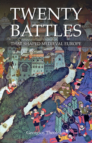 Twenty Battles That Shaped Medieval Europe