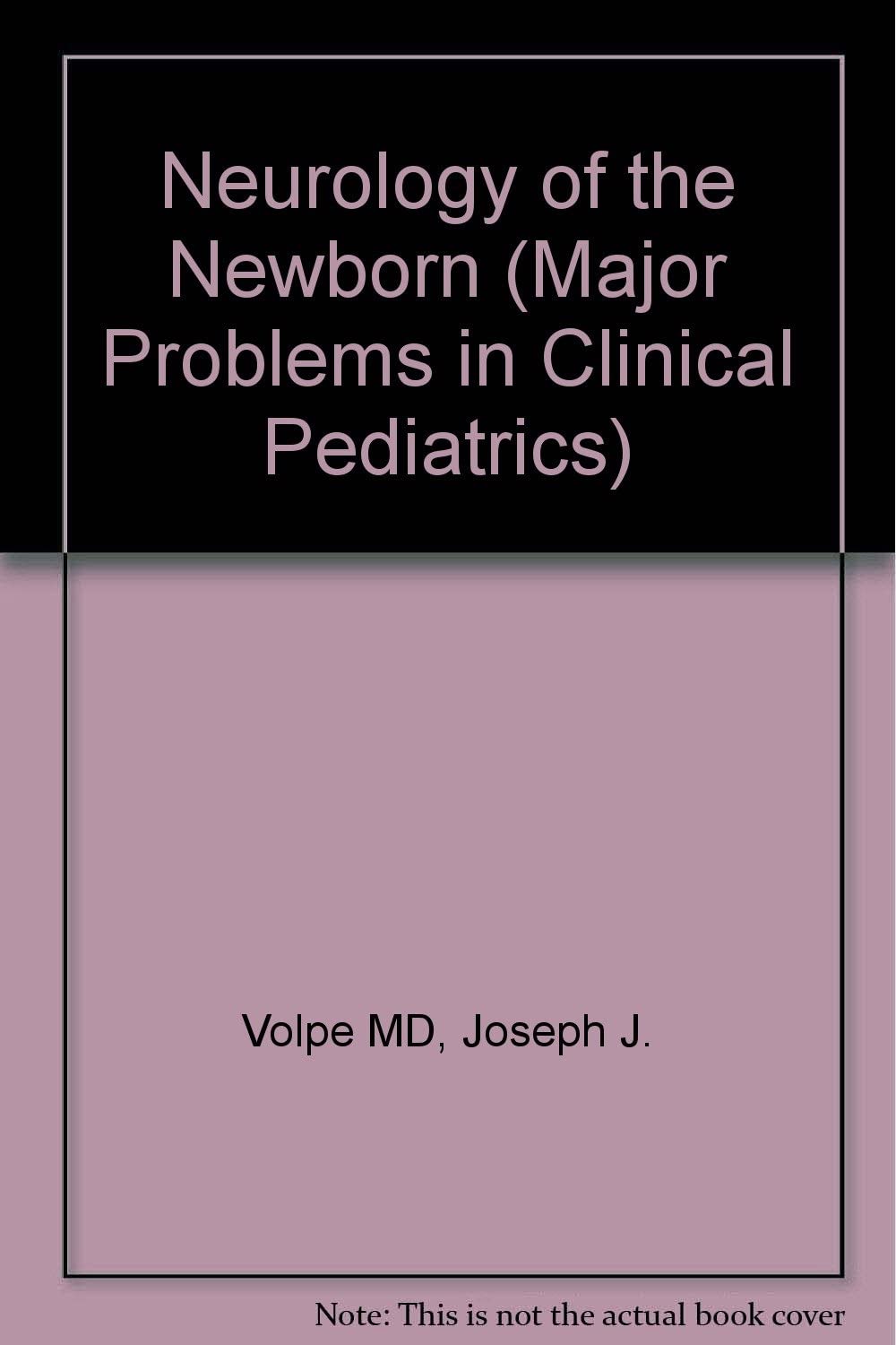 Neurology of the Newborn (Major problems in clinical pediatrics)