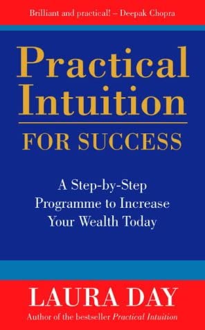 Practical Intuition for Success: A Step-by-step Programme to Increase Your Wealth Today